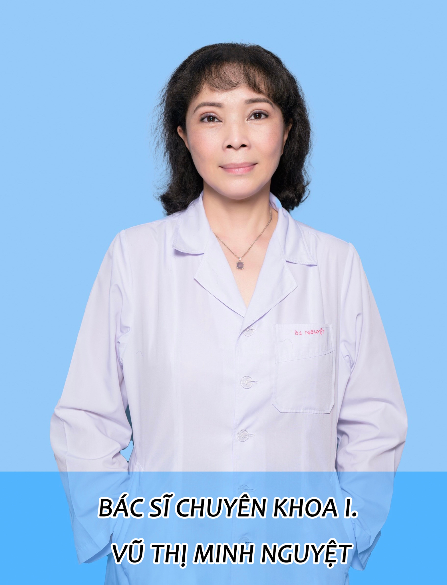 BÁC SĨ CHUYÊN KHOA I. VŨ THỊ MINH NGUYỆT